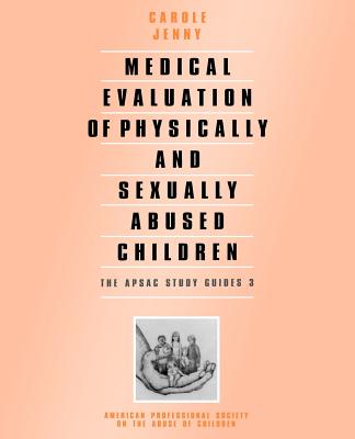 Medical Evaluation of Physically and Sexually Abused Children