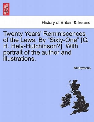 Twenty Years' Reminiscences of the Lews. by Sixty-One [G. H. Hely-Hutchinson?]. with Portrait of the Author and Illustrations.