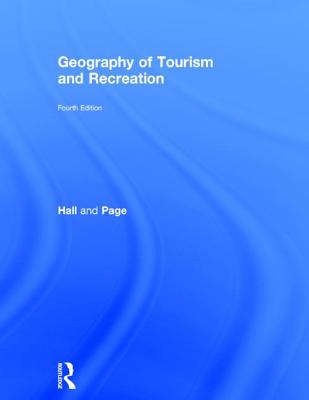 The Geography of Tourism and Recreation: Environment, Place and Space