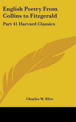 English Poetry From Collins to Fitzgerald: Part 41 Harvard Classics