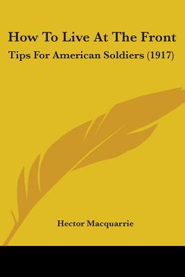 How To Live At The Front: Tips For American Soldiers (1917)