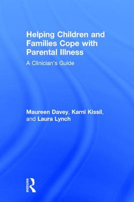 Helping Children and Families Cope with Parental Illness: A Clinician's Guide