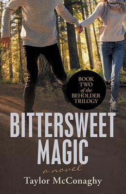 Bittersweet Magic: Book Two of the Beholder Trilogy