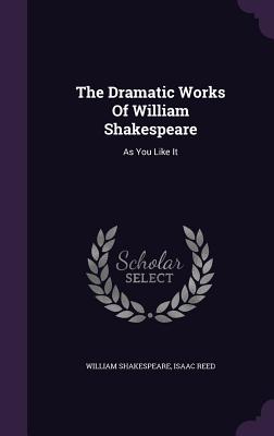 The Dramatic Works Of William Shakespeare: As You Like It