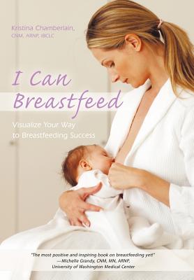 I Can Breastfeed: Visualize Your Way to Breastfeeding Success