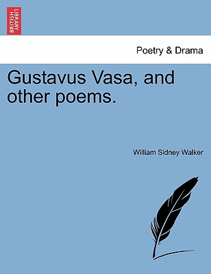 Gustavus Vasa, and Other Poems.