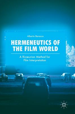 Hermeneutics of the Film World: A Ricoeurian Method for Film Interpretation