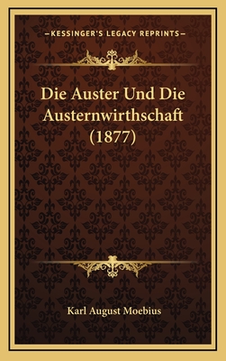 Die Auster Und Die Austernwirthschaft (1877)