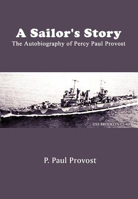 A Sailor's Story: The Autobiography of Percy Paul Provost