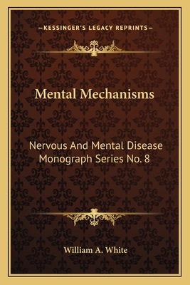 Mental Mechanisms: Nervous And Mental Disease Monograph Series No. 8