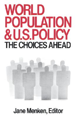 World Population and U. S. Policy: The Choices Ahead
