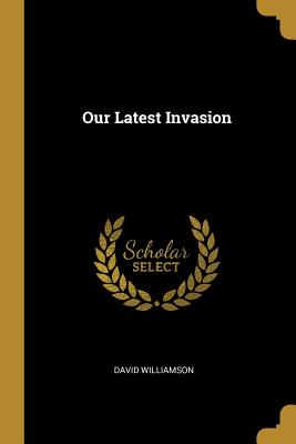 Our Latest Invasion