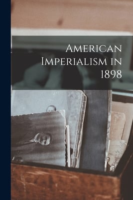 American Imperialism in 1898