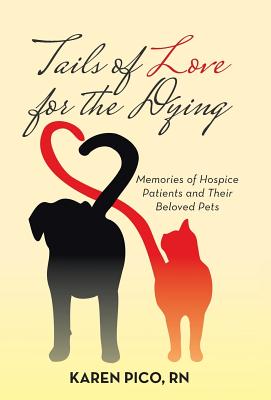 Tails of Love for the Dying: Memories of Hospice Patients and Their Beloved Pets