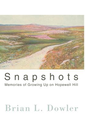 Snapshots: Memories of Growing Up on Hopewell Hill