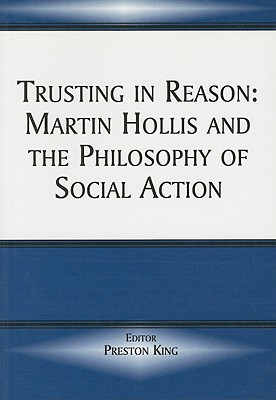 Trusting in Reason: Martin Hollis and the Philosophy of Social Action