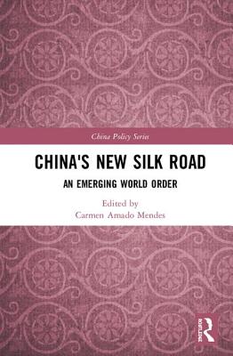 China's New Silk Road: An Emerging World Order