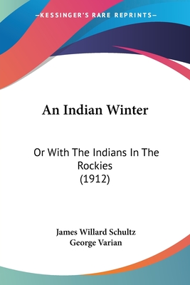 An Indian Winter: Or With The Indians In The Rockies (1912)