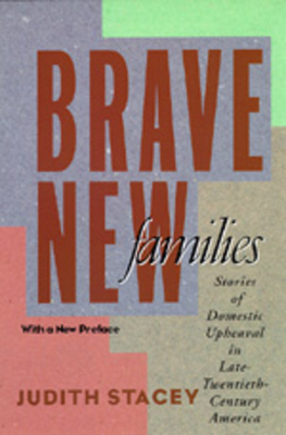 Brave New Families: Stories of Domestic Upheaval in Late-Twentieth-Century America
