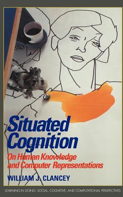Situated Cognition: On Human Knowledge and Computer Representations