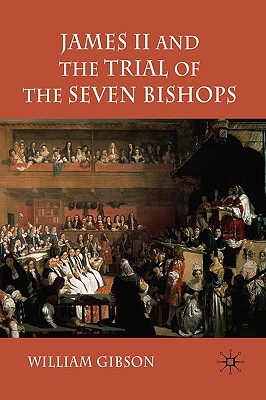 James II and the Trial of the Seven Bishops