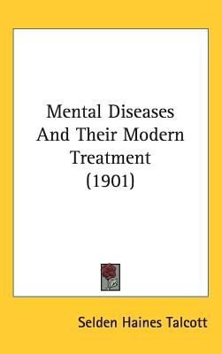Mental Diseases And Their Modern Treatment (1901)