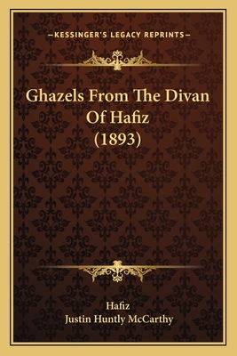 Ghazels From The Divan Of Hafiz (1893)