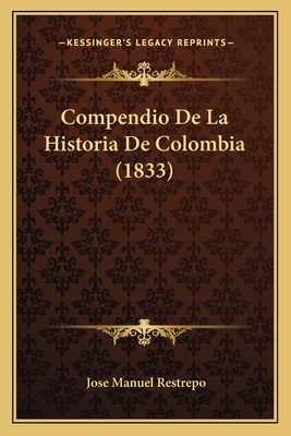 Compendio De La Historia De Colombia (1833)