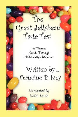 The Great Jellybean Taste Test: A Woman's Guide Through Relationship Blunders
