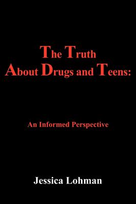 The Truth About Drugs and Teens: An Informed Perspective