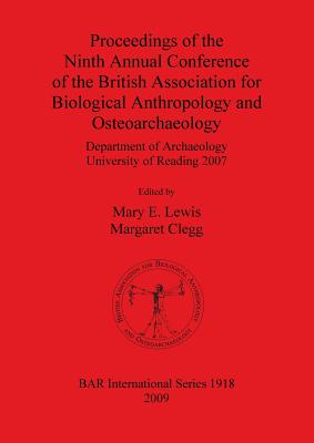 Proceedings of the Ninth Annual Conference of the British Association for Biological Anthropology and Osteoarchaeology: Department of Archaeology Univ