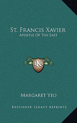St. Francis Xavier: Apostle Of The East