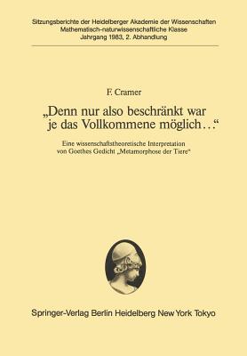 "Denn Nur Also Beschränkt War Je Das Vollkommene Möglich...": Eine Wissenschaftstheoretische Interpretation Von Goethes Gedicht "Metamorphose Der Tier