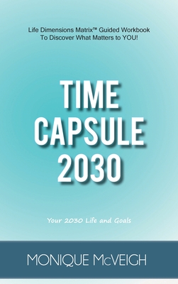 Time Capsule 2030: Your 2030 Life and Goals