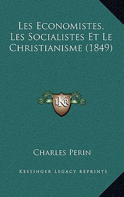Les Economistes, Les Socialistes Et Le Christianisme (1849)