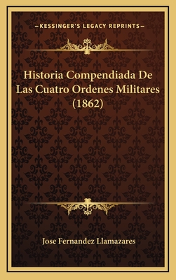 Historia Compendiada De Las Cuatro Ordenes Militares (1862)