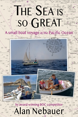 The Sea is so Great: A small boat voyage in the Pacific Ocean
