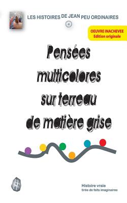 Pensées multicolores sur terreau de matière grise: + 50 citations à faire réfléchir... dans un miroir