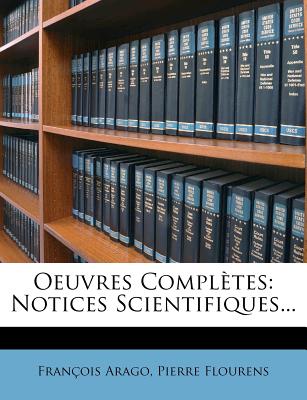 Oeuvres Complètes: Notices Scientifiques...