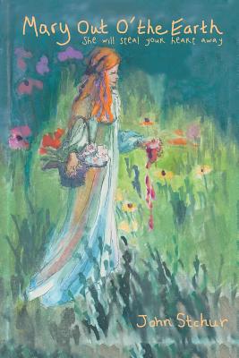 Mary out O' the Earth: She Will Steal Your Heart Away