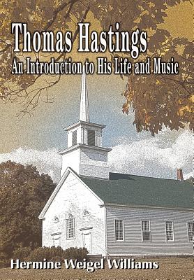 Thomas Hastings: An Introduction to His Life and Music