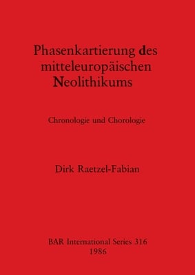 Phasenkartierung des mitteleuropäischen Neolithikums: Chronologie und Chorologie