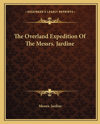The Overland Expedition Of The Messrs. Jardine