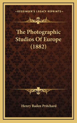 The Photographic Studios Of Europe (1882)