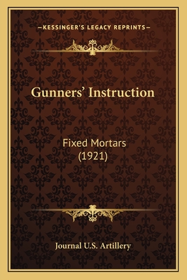 Gunners' Instruction: Fixed Mortars (1921)