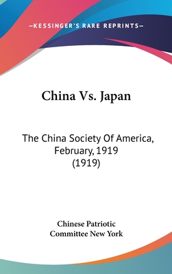 China Vs. Japan: The China Society Of America, February, 1919 (1919)