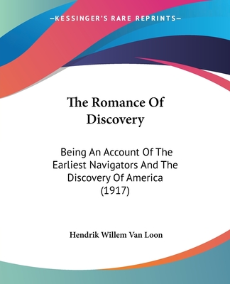 The Romance Of Discovery: Being An Account Of The Earliest Navigators And The Discovery Of America (1917)