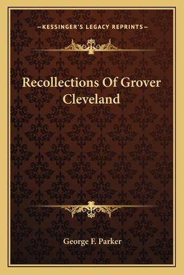 Recollections Of Grover Cleveland