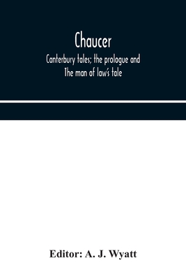 Chaucer: Canterbury Tales; The Prologue And The Man Of Law'S Tale