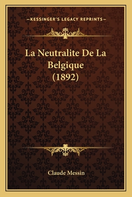 La Neutralite De La Belgique (1892)